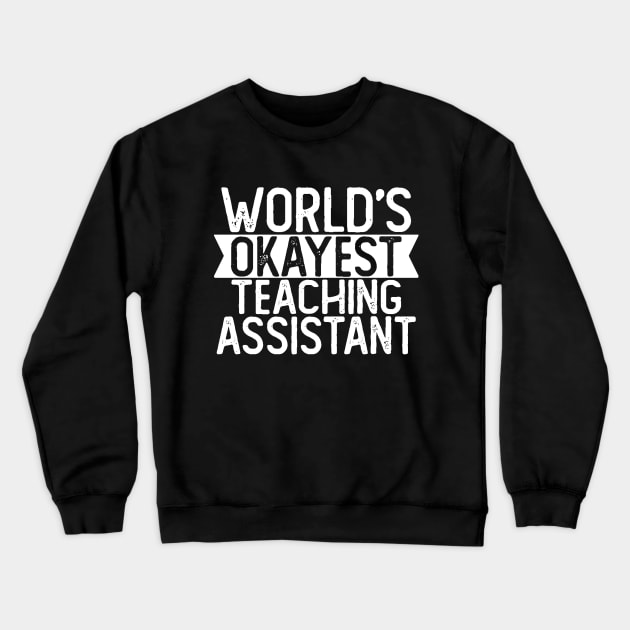 World's Okayest Assistant T shirt Teaching Assistant Gift Crewneck Sweatshirt by mommyshirts